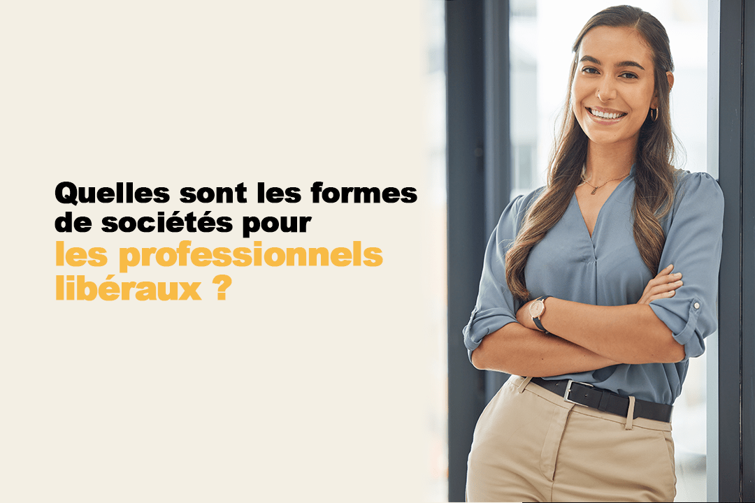 Quelles sont les formes de sociétés pour les professionnels libéraux ?